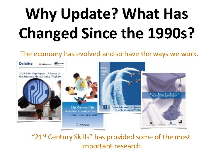 Why Update? What Has Changed Since the 1990 s? The economy has evolved and