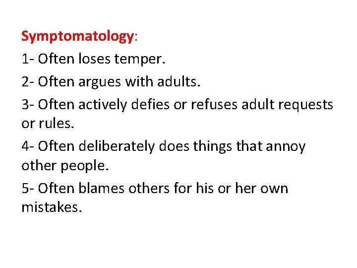 Symptomatology: 1 - Often loses temper. 2 - Often argues with adults. 3 -