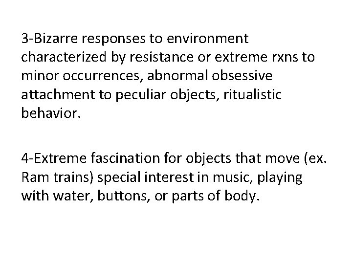 3 -Bizarre responses to environment characterized by resistance or extreme rxns to minor occurrences,