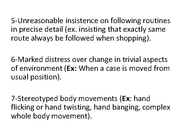 5 -Unreasonable insistence on following routines in precise detail (ex. insisting that exactly same