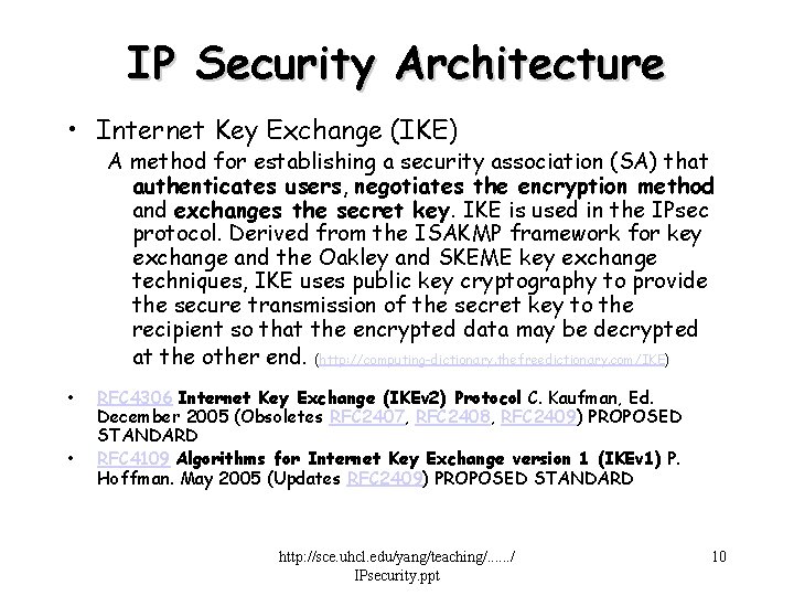 IP Security Architecture • Internet Key Exchange (IKE) A method for establishing a security
