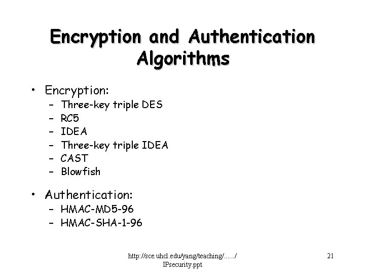 Encryption and Authentication Algorithms • Encryption: – – – Three-key triple DES RC 5