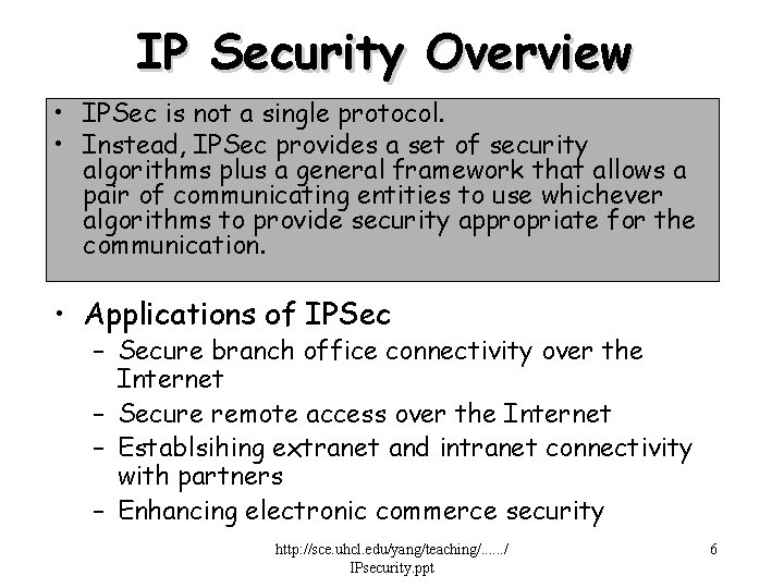 IP Security Overview • IPSec is not a single protocol. • Instead, IPSec provides