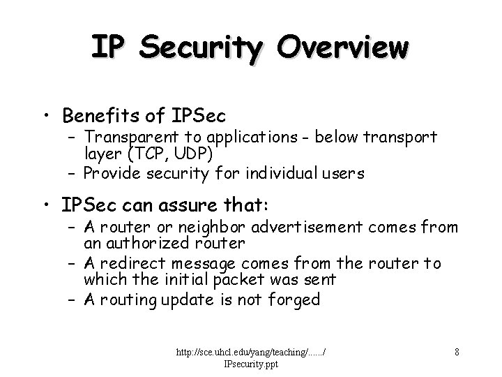 IP Security Overview • Benefits of IPSec – Transparent to applications - below transport