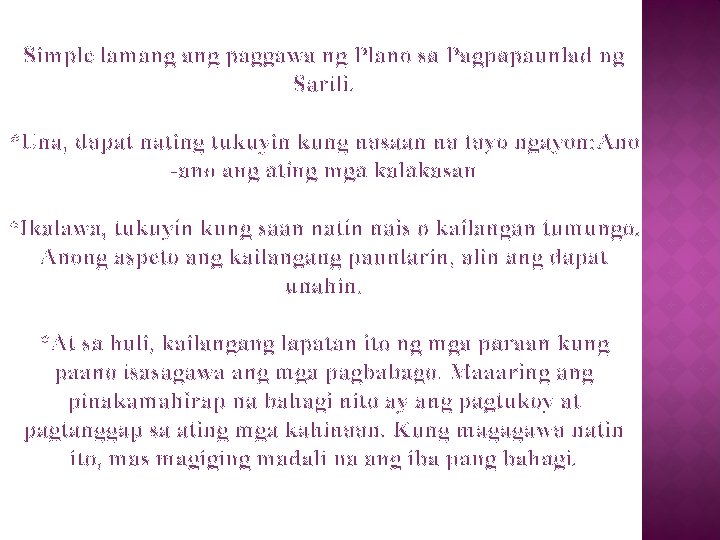 Simple lamang paggawa ng Plano sa Pagpapaunlad ng Sarili. *Una, dapat nating tukuyin kung