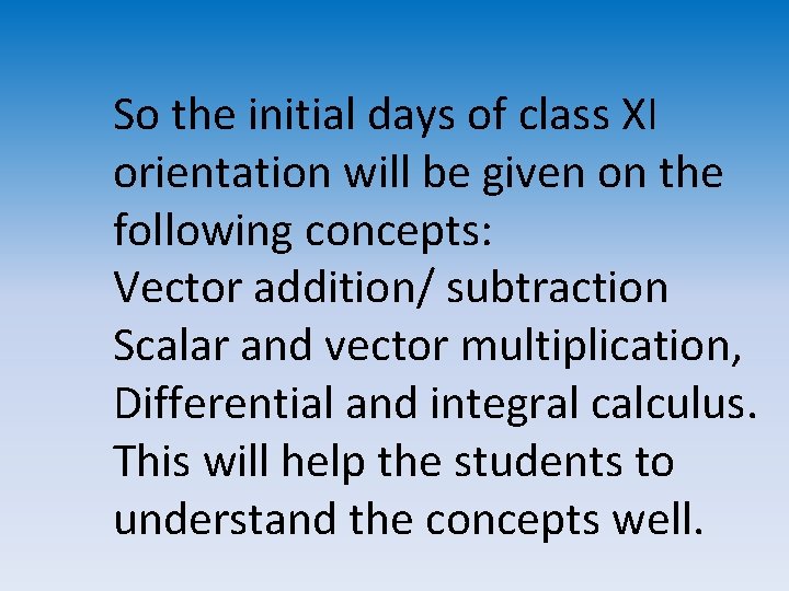 So the initial days of class XI orientation will be given on the following So the initial days of class XI orientation will be given on the following