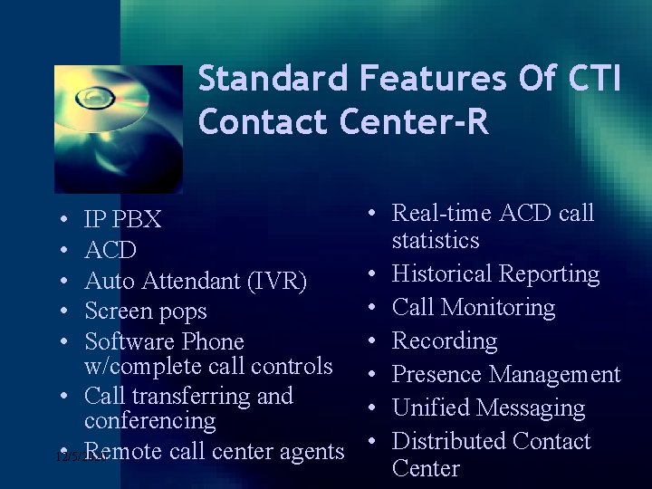 Features Of CTI Click to. Standard edit Master title style Contact Center-R • Click