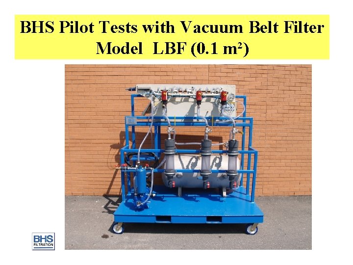 BHS Pilot Tests with Vacuum Belt Filter Model LBF (0. 1 m²) 