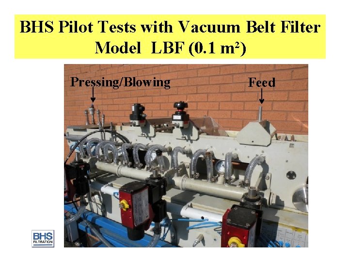 BHS Pilot Tests with Vacuum Belt Filter Model LBF (0. 1 m²) Pressing/Blowing Feed