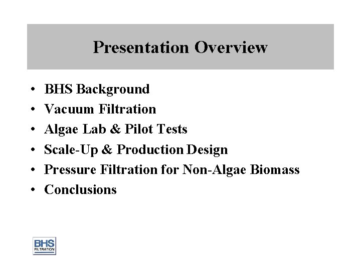 Presentation Overview • • • BHS Background Vacuum Filtration Algae Lab & Pilot Tests