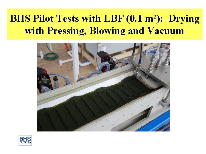 BHS Pilot Tests with LBF (0. 1 m²): Drying with Pressing, Blowing and Vacuum
