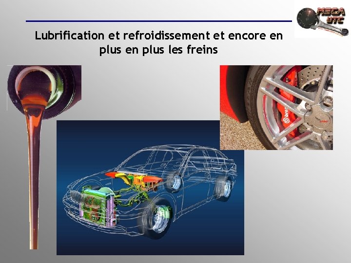 Lubrification et refroidissement et encore en plus les freins 