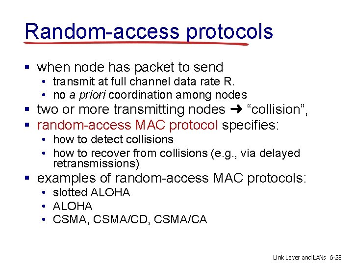 Random-access protocols § when node has packet to send • transmit at full channel