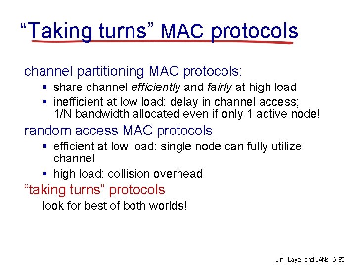 “Taking turns” MAC protocols channel partitioning MAC protocols: § share channel efficiently and fairly