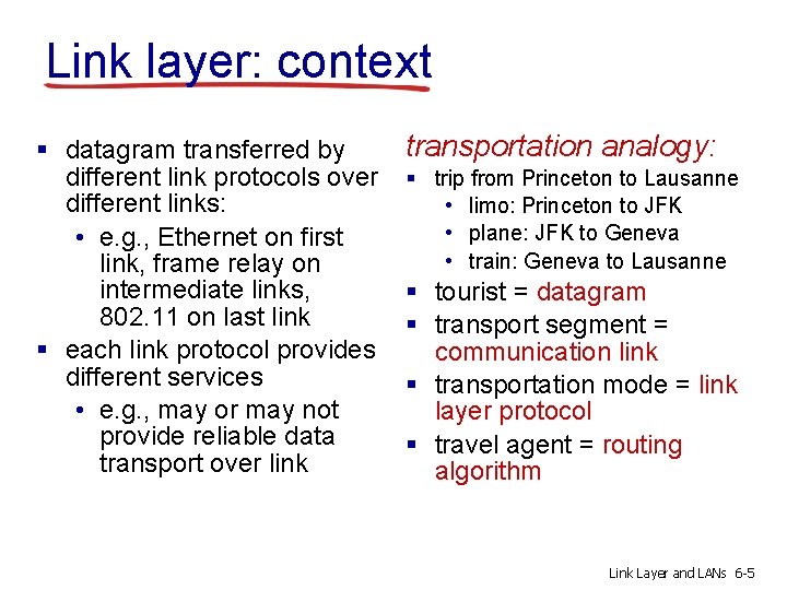 Link layer: context § datagram transferred by different link protocols over different links: •