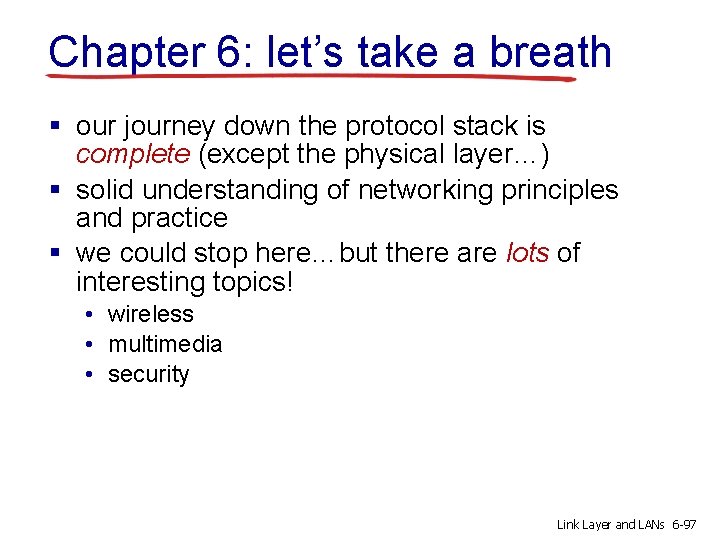 Chapter 6: let’s take a breath § our journey down the protocol stack is