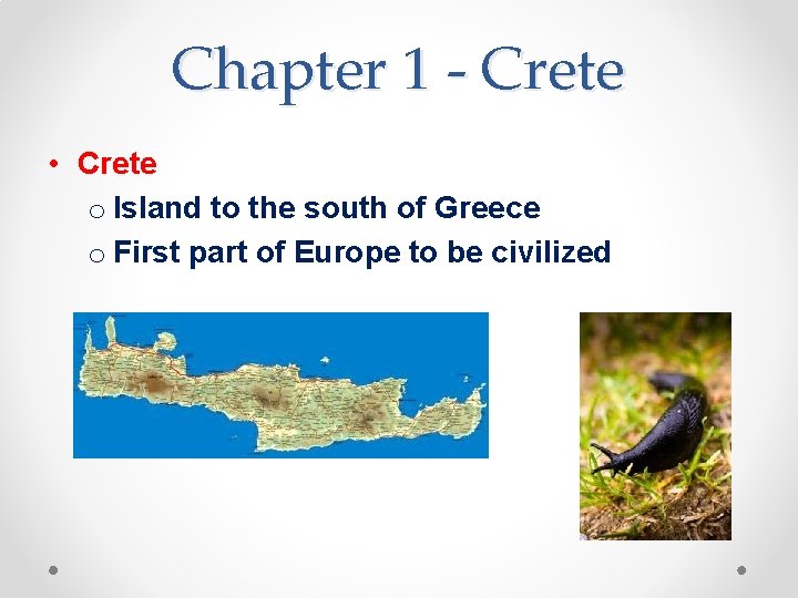 Chapter 1 - Crete • Crete o Island to the south of Greece o