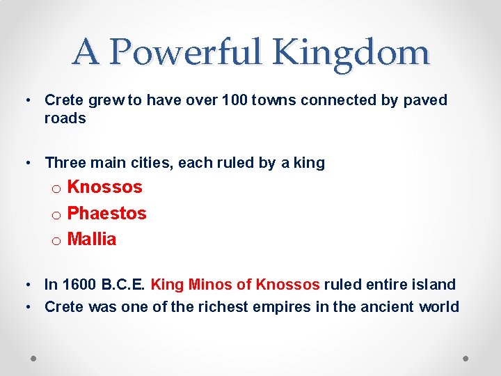 A Powerful Kingdom • Crete grew to have over 100 towns connected by paved