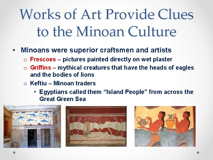 Works of Art Provide Clues to the Minoan Culture • Minoans were superior craftsmen