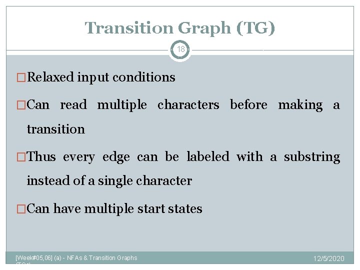 Transition Graph (TG) 18 �Relaxed input conditions �Can read multiple characters before making a