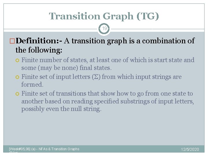 Transition Graph (TG) 19 �Definition: - A transition graph is a combination of the