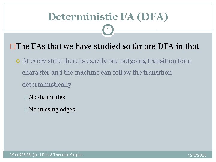 Deterministic FA (DFA) 2 �The FAs that we have studied so far are DFA