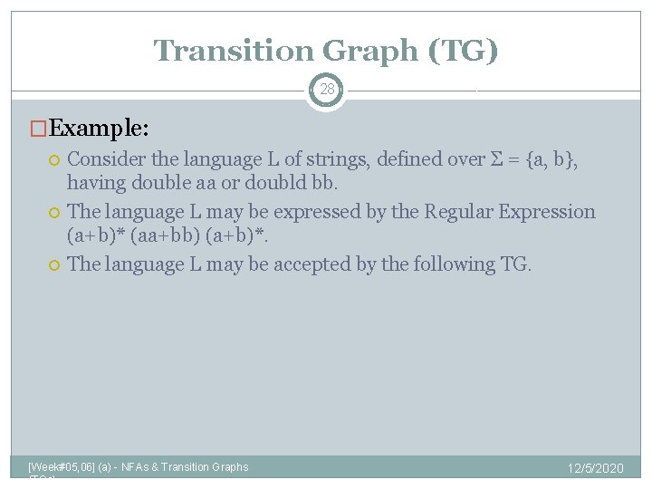 Transition Graph (TG) 28 �Example: Consider the language L of strings, defined over Σ