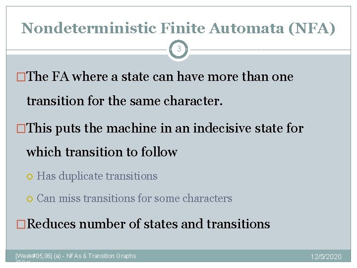 Nondeterministic Finite Automata (NFA) 3 �The FA where a state can have more than