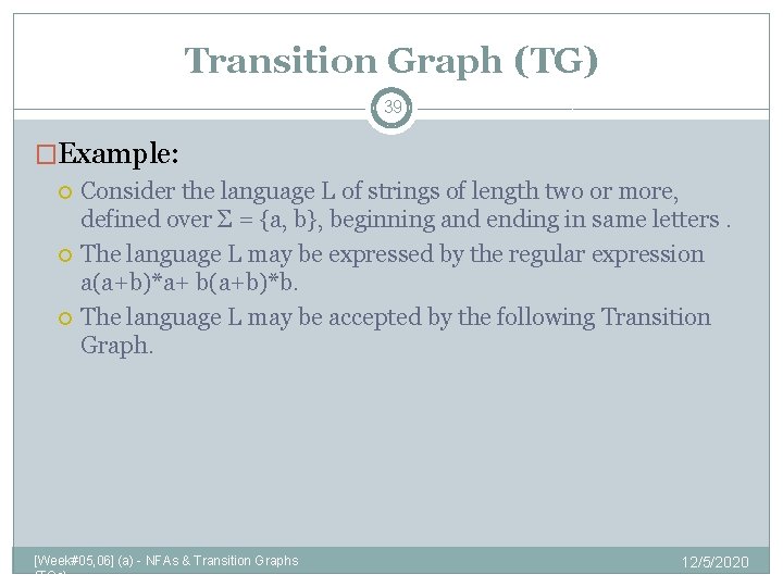 Transition Graph (TG) 39 �Example: Consider the language L of strings of length two