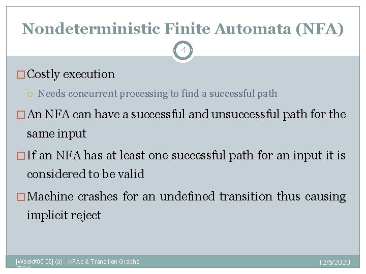 Nondeterministic Finite Automata (NFA) 4 � Costly execution Needs concurrent processing to find a
