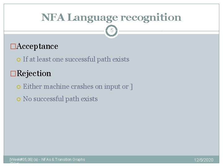 NFA Language recognition 5 �Acceptance If at least one successful path exists �Rejection Either