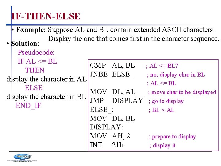 IF-THEN-ELSE • Example: Suppose AL and BL contain extended ASCII characters. Display the one
