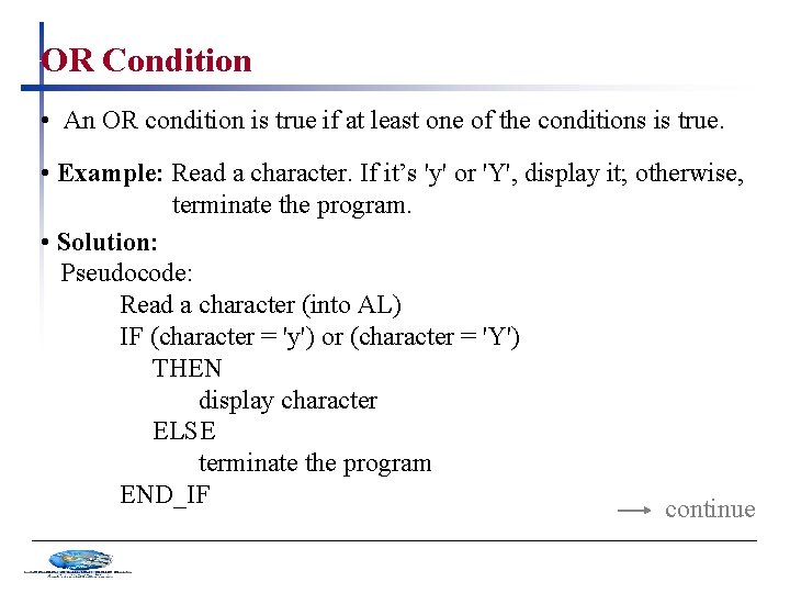 OR Condition • An OR condition is true if at least one of the