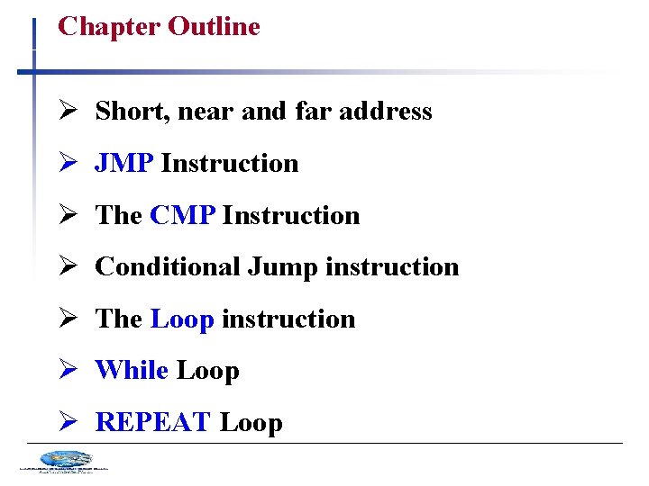 Chapter Outline Ø Short, near and far address Ø JMP Instruction Ø The CMP