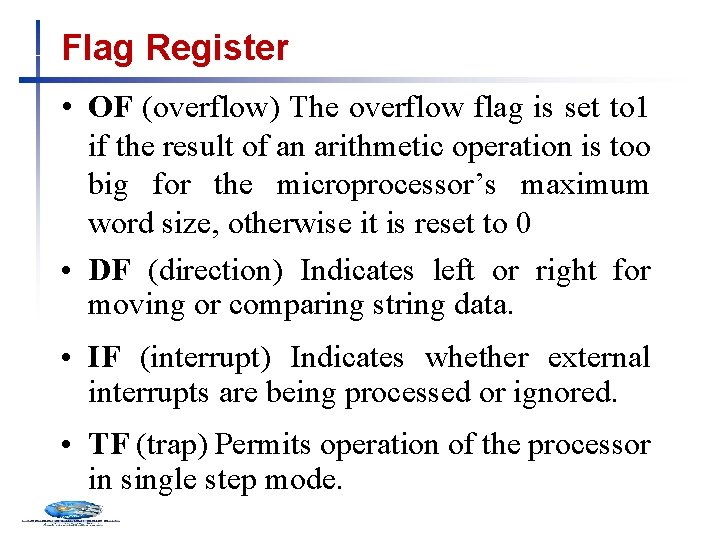 Flag Register • OF (overflow) The overflow flag is set to 1 if the