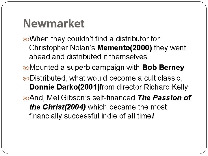 Newmarket When they couldn’t find a distributor for Christopher Nolan’s Memento(2000) they went ahead