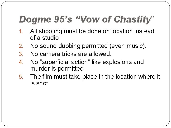 Dogme 95’s “Vow of Chastity” Chastity 1. 2. 3. 4. 5. All shooting must
