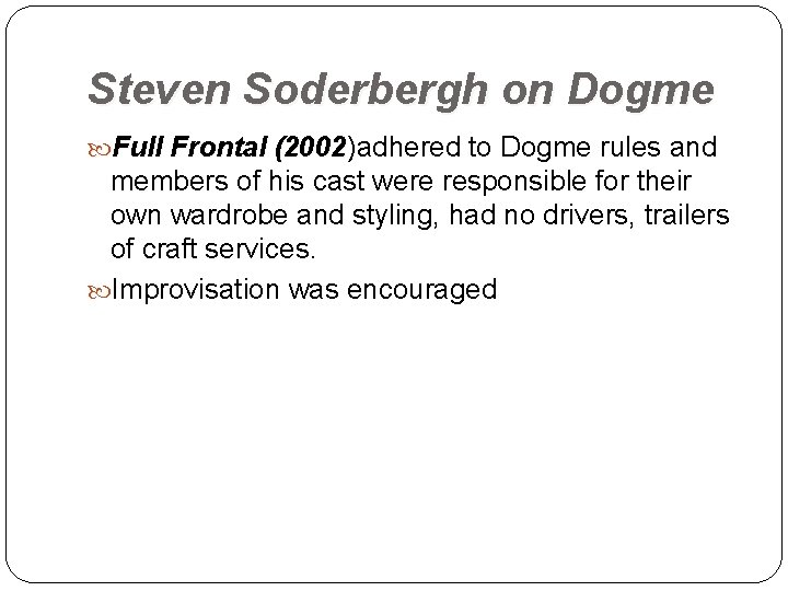 Steven Soderbergh on Dogme Full Frontal (2002)adhered to Dogme rules and (2002 members of