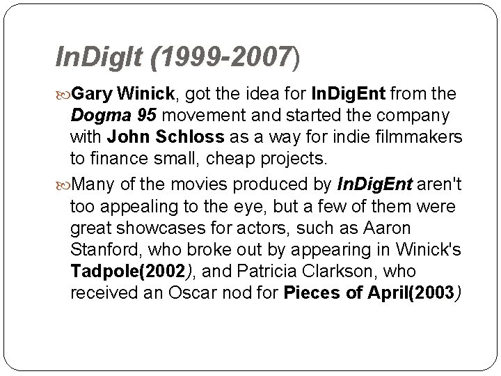 In. Dig. It (1999 -2007) (1999 -2007 Gary Winick, got the idea for In.