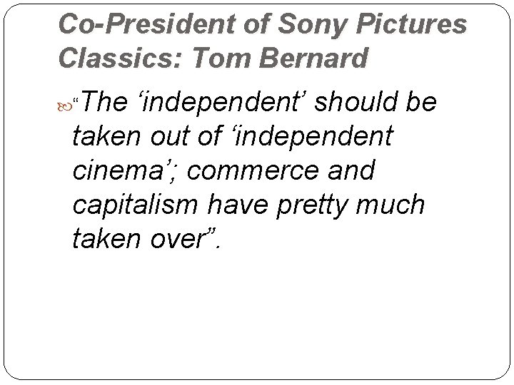 Co-President of Sony Pictures Classics: Tom Bernard “The ‘independent’ should be taken out of
