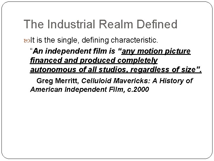 The Industrial Realm Defined It is the single, defining characteristic. “An independent film is