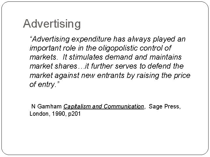 Advertising “Advertising expenditure has always played an important role in the oligopolistic control of