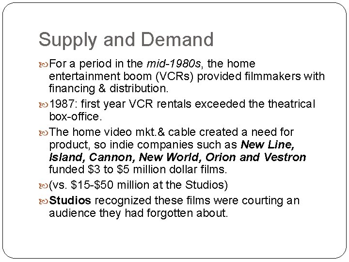 Supply and Demand For a period in the mid-1980 s, the home entertainment boom