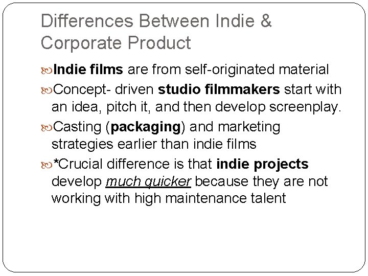 Differences Between Indie & Corporate Product Indie films are from self-originated material films Concept-