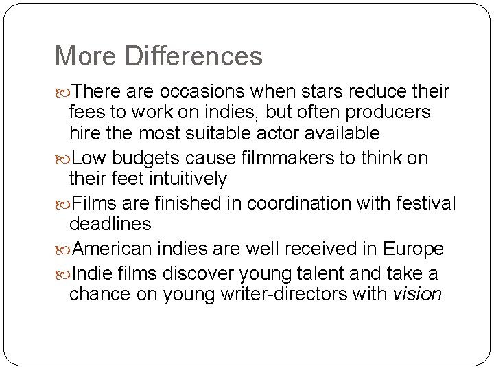 More Differences There are occasions when stars reduce their fees to work on indies,