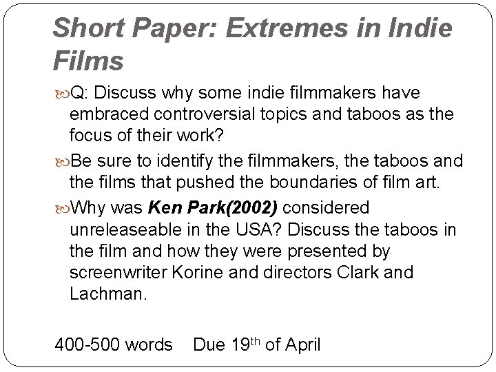 Short Paper: Extremes in Indie Films Q: Discuss why some indie filmmakers have embraced