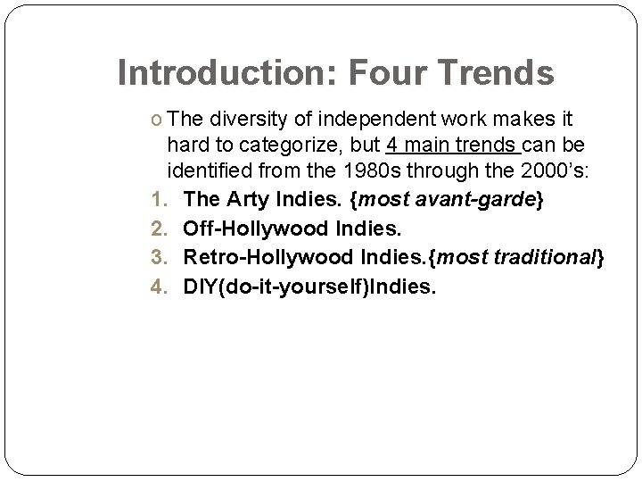 Introduction: Four Trends o The diversity of independent work makes it hard to categorize,