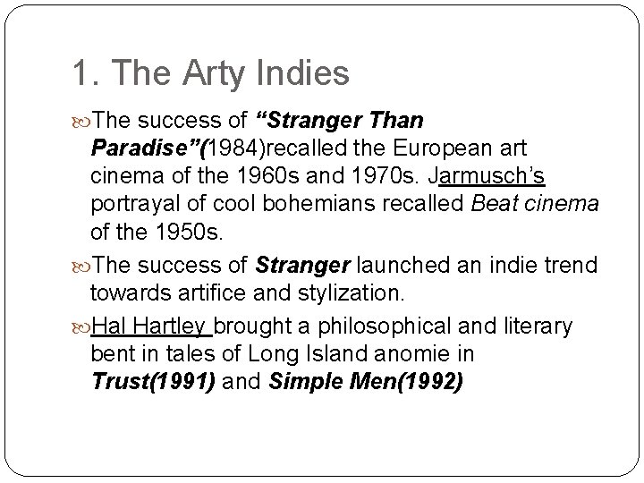 1. The Arty Indies The success of “Stranger Than Paradise”(1984)recalled the European art Paradise”(
