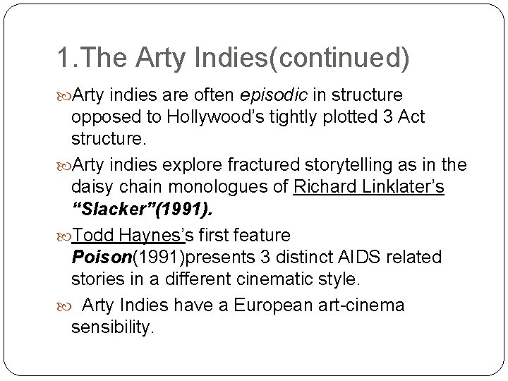 1. The Arty Indies(continued) Arty indies are often episodic in structure opposed to Hollywood’s