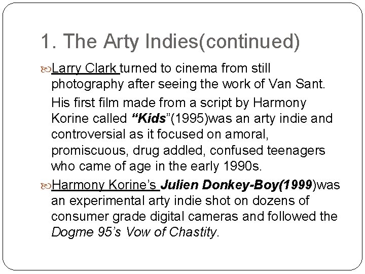 1. The Arty Indies(continued) Larry Clark turned to cinema from still photography after seeing